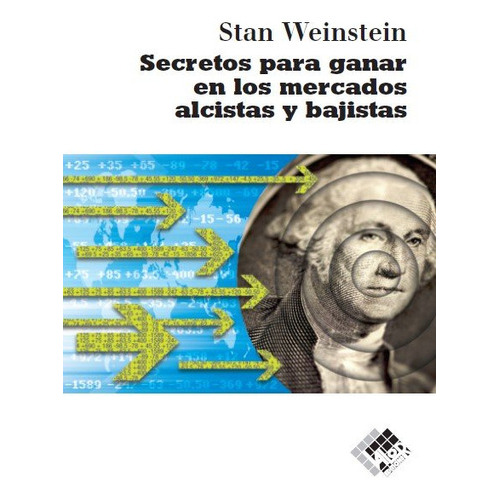 Secretos Para Ganar En Los Mercados Alcistas Y Bajistas, De Weinstein, Stan. Editorial Valor Editions De España, Tapa Blanda En Español