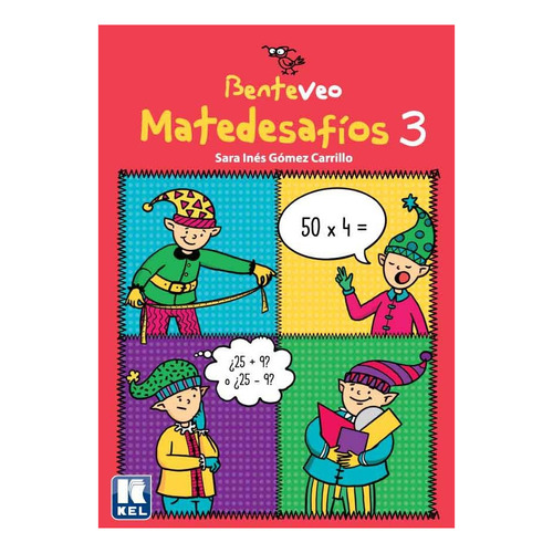 BENTEVEO MATEDESAFIOS 3, de Sara Inés Gómez Carrillo. Editorial Kel en español, 2021