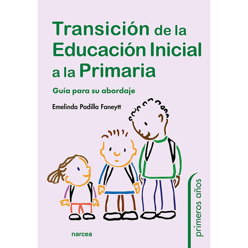 Transición De La Educación Inicial A La Primaria, De Emelinda Padilla Faneytt. Editorial Narcea, Tapa Blanda En Español, 2022