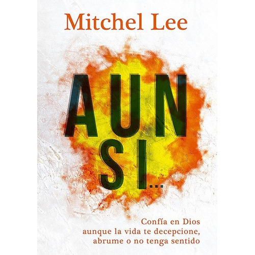Aun Si... Confia En Dios Aunque La Vida Te Decepcione, Abru, de Lee, Mitchel. Editorial Unilit, tapa blanda en español, 2022