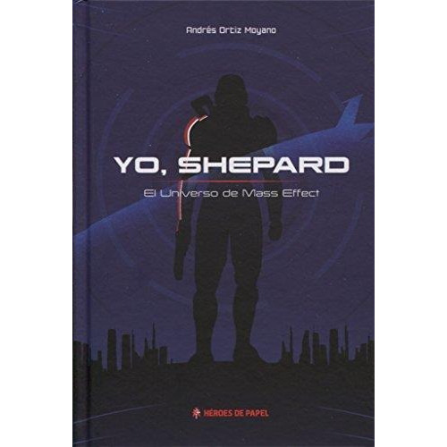 Yo, Shepard. El Universo De Mass Effect