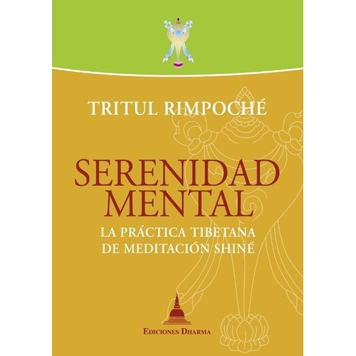 Serenidad Mental . La Practica Tibetana De Meditacion Shine