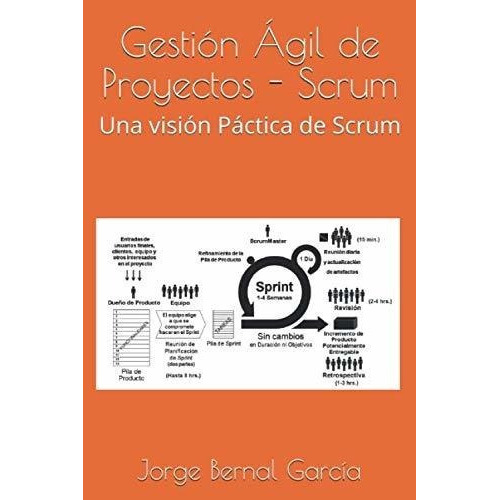 Gestion Agil De Proyectos - Scrum Una Vision..., De Bernal García, Jorge. Editorial Independently Published En Español