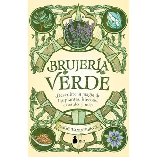 Libro Brujería Verde - Paige Vanderbeck - Sirio: Descubre La Magia De Las Plantas, Hierbas Cristales Y Mas, De Paige Vanderbeck., Vol. 1. Editorial Sirio, Tapa Blanda, Edición 1 En Español, 2021