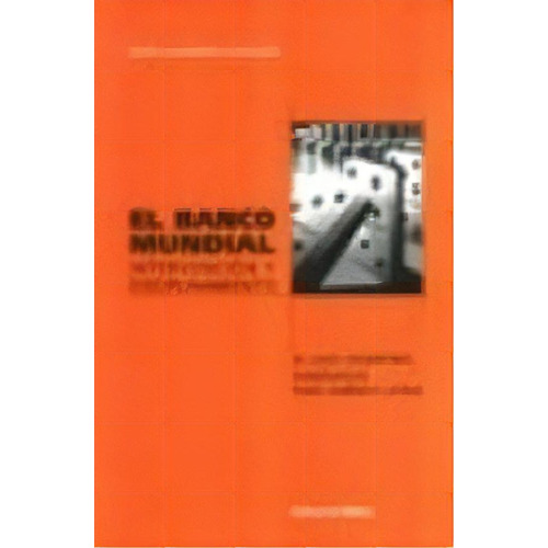 El Banco Mundial  Intervencion Y Disciplinamiento, De Maria Alejandra Corbalan. Editorial Biblos, Tapa Blanda, Edición 2002 En Español