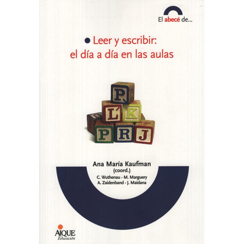 Leer Y Escribir:El Día A Día En Las Aulas, de Kaufman, Ana Maria. Editorial Aique, tapa blanda en español, 2009