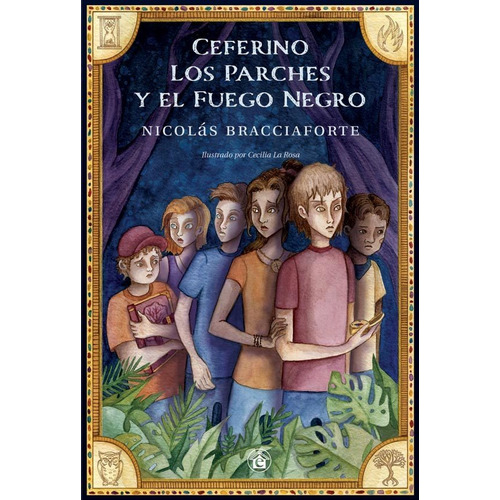 CEFERINO, LOS PARCHES Y EL FUEGO NEGRO, de Nicolas Bracciaforte. Editorial El Emporio Libros, tapa blanda en español, 2019