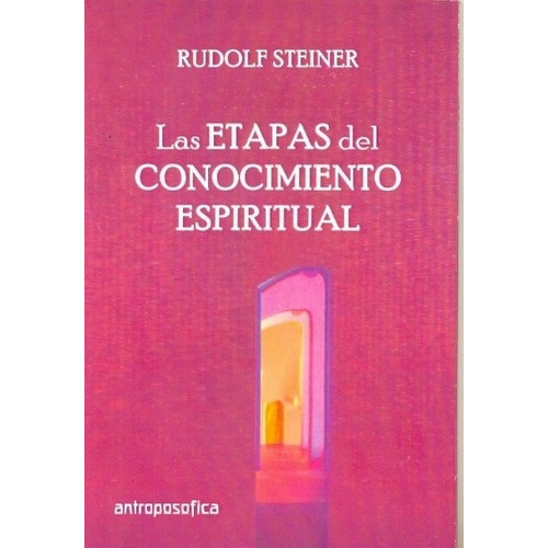 Las Etapas Del Conocimiento Espiritual - Rudolf Stei, de Rudolf Steiner. Editorial Antroposófica en español