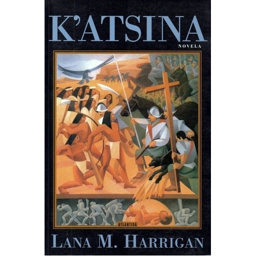 K'atsina, de Harrigan, Lana M.. Editorial Atlántida en español