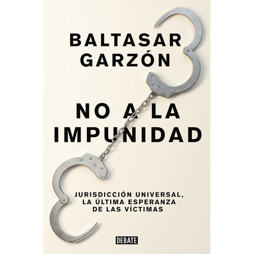 No A La Impunidad, De Garzón, Baltasar. Editorial Debate, Tapa Blanda En Español