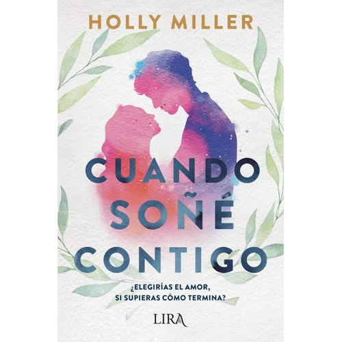 Cuando Soñé Contigo, De Miller, Holly. Editorial Lira Ediciones, Tapa Blanda En Español, 2023