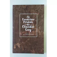 Libros El Cuaderno Perdido De Claudio Gay 