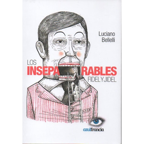 Los Inseparables Fidel Y Jidel, De Bellelli Luciano. Serie N/a, Vol. Volumen Unico. Editorial Azul Francia, Tapa Blanda, Edición 1 En Español, 2021