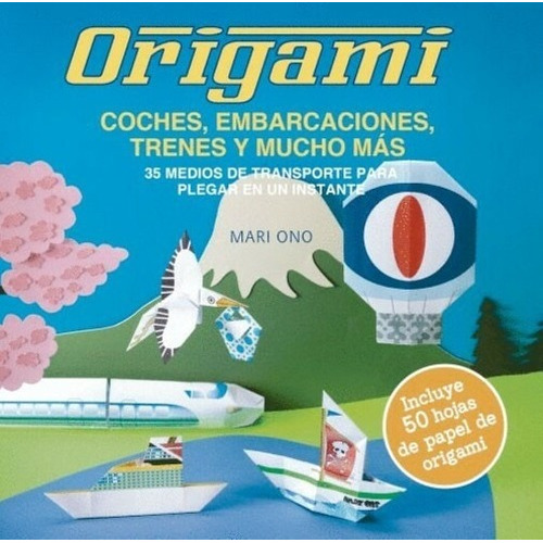 Libro Origami, Coches, Embarcaciones, Trenes Y Mucho Más