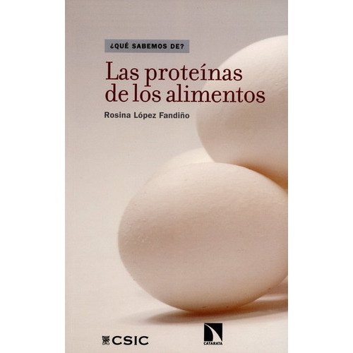 Las Proteinas De Los Alimentos, De López Fandiño, Rosina. Editorial Los Libros De La Catarata, Tapa Blanda, Edición 1 En Español, 2014