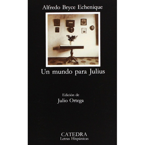 Libro Un Mundo Para Julius, De Bryce Echenique, Alfredo. Editorial Cátedra En Español