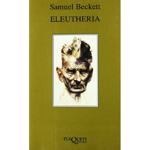Eleutheria, De Beckett, Samuel., Vol. 1. Editorial Tusquets Editores, Tapa Blanda En Español