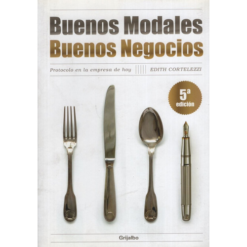 Buenos Modales Buenos Negocios, De Cortelezzi Edit., Vol. Abc. Editorial Grijalbo, Tapa Blanda En Español, 1