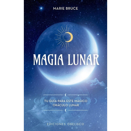 MAGIA LUNAR + CARTAS - MARIE BRUCE, de MAGIA LUNAR + CARTAS. Editorial Ediciones Obelisco S.L. en español