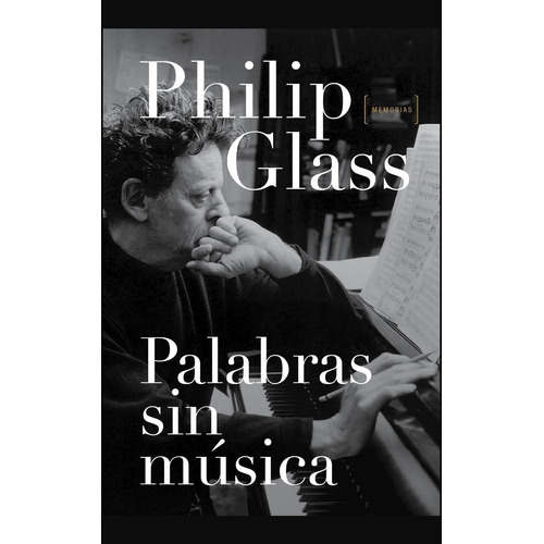 Palabras sin Musica, de Glass, Philip. Editorial Malpaso, tapa dura en español, 2017
