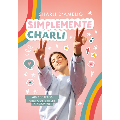 Simplemente Charli: Mis secretos para que brilles siendo tú, de D'Amelio, Charli. Serie Influencer Editorial Montena, tapa blanda en español, 2020