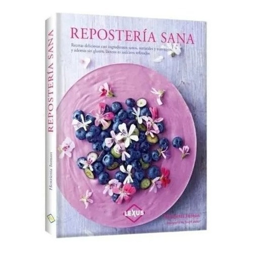 Libro Repostería Sana - Recetas Deliciosas Ingre.naturales 