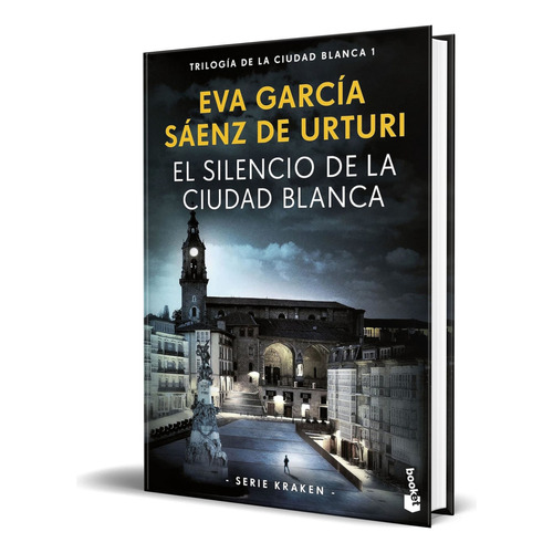 Libro El Silencio De La Ciudad Blanca [ Original ], De Eva García Sáenz De Urturi. Editorial Booket, Tapa Blanda En Español, 2023