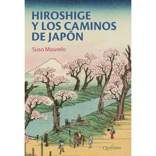 Hiroshige Y Los Caminos De Japon, De Mourelo, Suso. Editorial Quaterni, Tapa Blanda En Español, 2022