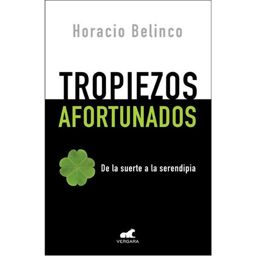 Tropiezos Afortunados - De La Suerte A La Serendipia, De Belinco, Horacio. Editorial Vergara En Español