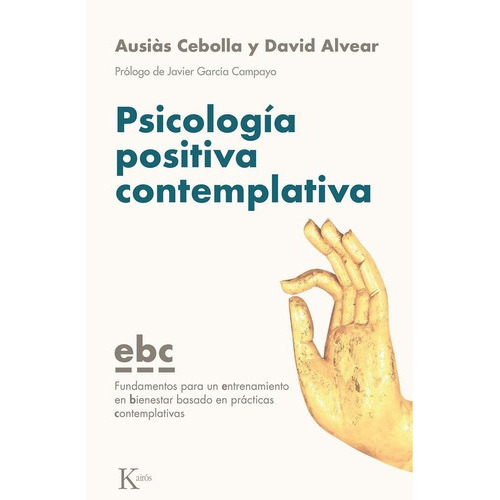 Psicología Positiva Contemplativa, De Cebolla, Ausiàs. Editorial Kairós En Español
