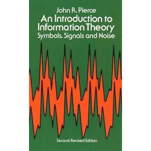 An Introduction To Information Theory, Symbols, Signals And Noise, De John R. Pierce. Editorial Dover Publications Inc., Tapa Blanda En Inglés