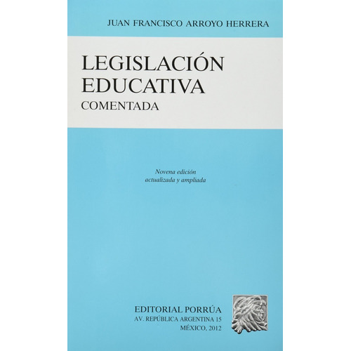 Legislación Educativa Comentada Juan Francisco Arroyo Herr