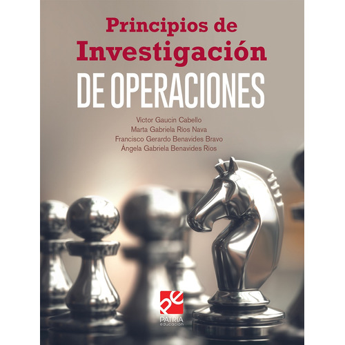 Principios de Investigación de Operaciones, de Gaucin Cabello, Víctor. Editorial Patria Educación, tapa blanda en español, 2020