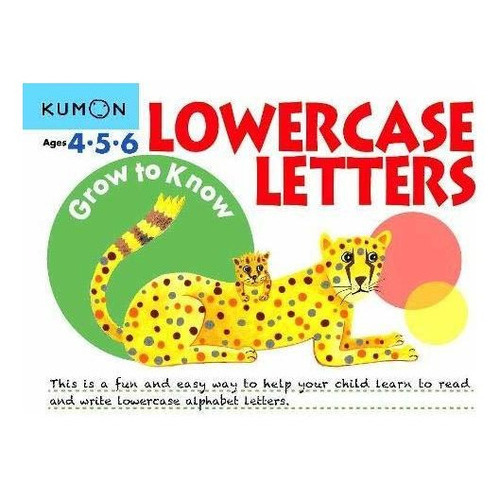 Grow To Know Lowercase Letters: Ages 4 5 6, De Publishing Kumon. Editorial Kumon Publishing North America Inc, Tapa Blanda En Inglés