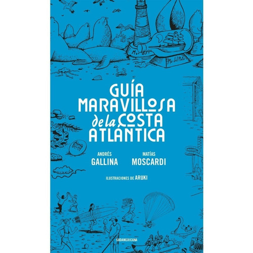Guía Maravillosa De La Costa Atlántica - Andrés Gallina