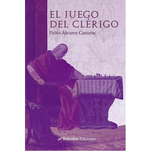 El Juego Del Clérigo, De Pablo Álvarez Castaño. Editorial Bohodón Ediciones, Tapa Blanda En Español, 2023