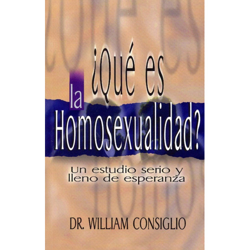 Que Es La Homosexualidad? - Dr. William Consiglio