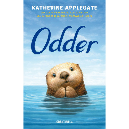 Odder, de Katherine Applegate. Editorial OCEANO GRAN TRAVESIA en español