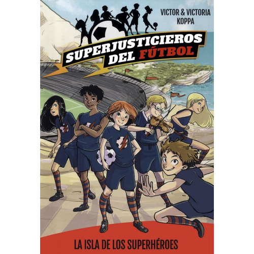 Superjusticieros Del Futbol 1: La Isla De Los Superheroes