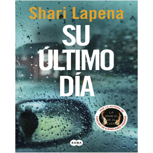 Su Último Día: No, De Shari Lapena. Serie No, Vol. No. Editorial Suma De Letras, Tapa Blanda, Edición No En Español, 2021