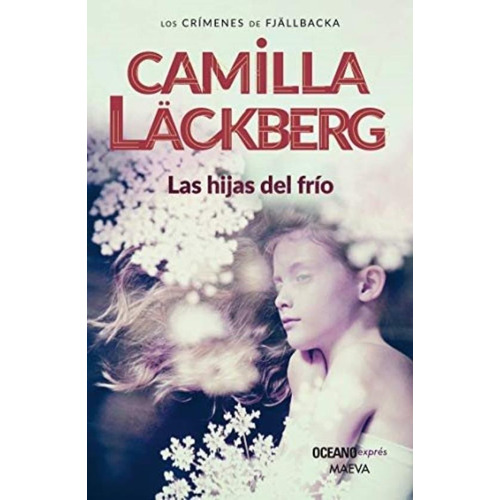Las Hijas Del Frio - Los Crimenes De Fjallbacka 3 (Nueva Ed.), de Läckberg, Camilla. Editorial Oceano, tapa blanda en español, 2014