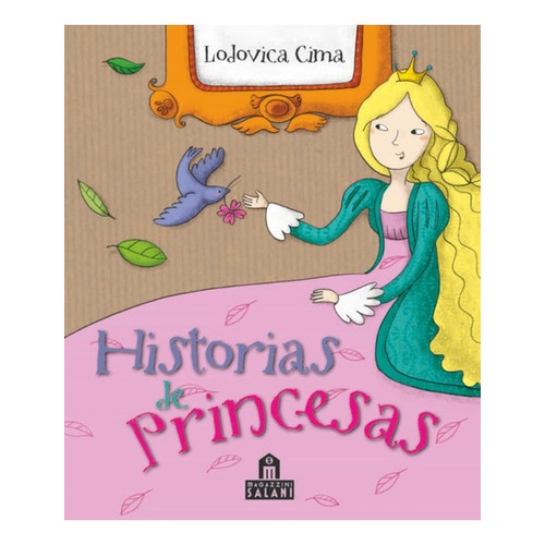 Histórias de princesas, de Lodovica  Cima. Editorial MAGAZZINI SALANI, tapa dura en español, 2022