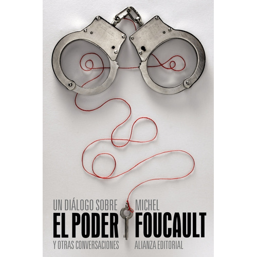 Un diálogo sobre el poder y otras conversaciones, de Foucault, Michel. Serie El libro de bolsillo - Filosofía Editorial Alianza, tapa blanda en español, 2012