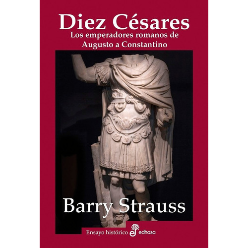 Diez CÃÂ©sares, de Strauss, Barry. Editorial Editora y Distribuidora Hispano Americana, S.A., tapa dura en español