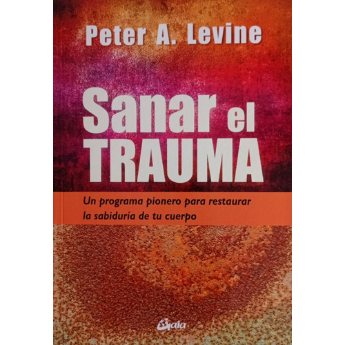 Peter A. Levine - Sanar El Trauma - Libro + Audios Por Qr 