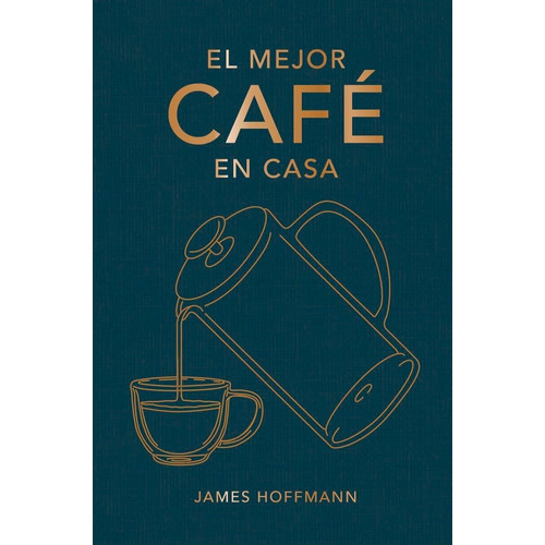 Mejor Café En Casa, El, De James Hoffmann. Editorial Cinco Tintas, Tapa Blanda, Edición 1 En Español