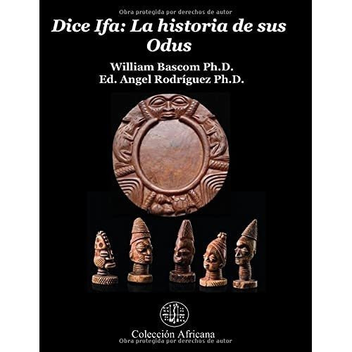 Dice Ifa La Historia De Sus Odus - Bascpm Ph.d.,..., De Bascpm Ph.d., William. Editorial Independently Published En Español