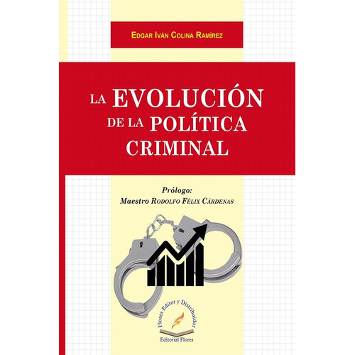La Evolución De La Política Criminal, De Edgar Iván Colina Ramírez. Editorial Flores Editor, Tapa Blanda En Español