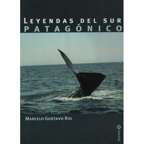 Leyendas Del Sur Patagonico, De Rio, Marcelo Gustavo. Editorial Corregidor En Español