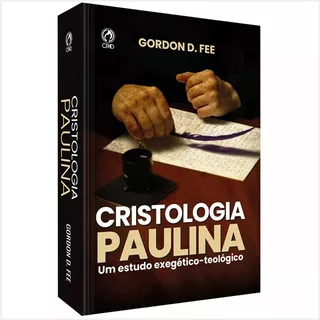 Cristologia Paulina: Cristologia Paulina, De Gordon D. Fee. Editora Cpad, Capa Mole Em Português, 2023
